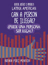 Can a Person Be Illegal? / їPuede una persona ser Ilegal?